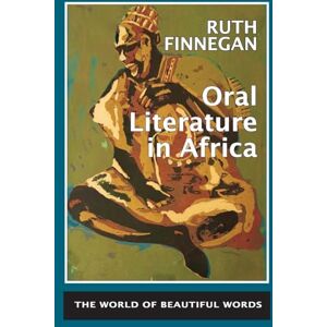 Finnegan, Ruth H Oral Literature in Africa: The world of beautiful words: 5 Finnegan, Ruth H Oral Literature in Africa: The world of beautiful words: 5