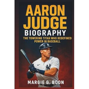 Boon AARON JUDGE: The Towering Titan Who Redefined Power In Baseball Boon AARON JUDGE: The Towering Titan Who Redefined Power In Baseball