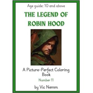 Nemm, Vic The Legend of Robin Hood (A Picture-Perfect Coloring Book 11) Nemm, Vic The Legend of Robin Hood (A Picture-Perfect Coloring Book 11)