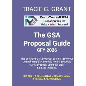 Grant, Tracie G. The GSA Proposal Guide: GFY 2026 Grant, Tracie G. The GSA Proposal Guide: GFY 2026