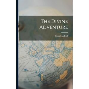 MacLeod, Fiona The Divine Adventure MacLeod, Fiona The Divine Adventure