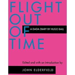 Hugo Boss Flight Out of Time: A Dada Diary (Documents of Twentieth-Century Art) Hugo Boss Flight Out of Time: A Dada Diary (Documents of Twentieth-Century Art)