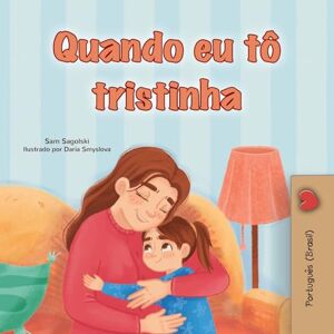 Sagolski, Sam When I am Gloomy (Portuguese Brazilian Children's Book) (Portuguese Brazilian Bedtime Collection) Sagolski, Sam When I am Gloomy (Portuguese Brazilian Children's Book) (Portuguese Brazilian Bedtime Collection)
