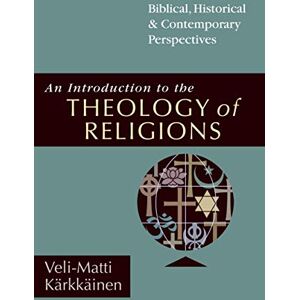 IVP Academic An Introduction to the Theology of Religions: Biblical, Historical & Contemporary Perspectives IVP Academic An Introduction to the Theology of Religions: Biblical, Historical & Contemporary Perspectives