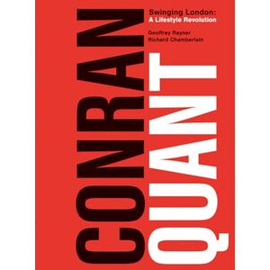 Geoffrey Rayner Conran/Quant: Swinging London A Lifestyle Revolution Geoffrey Rayner Conran/Quant: Swinging London A Lifestyle Revolution