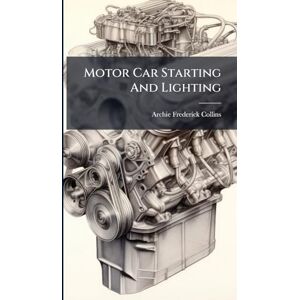 Collins, Archie Frederick Motor Car Starting And Lighting Collins, Archie Frederick Motor Car Starting And Lighting