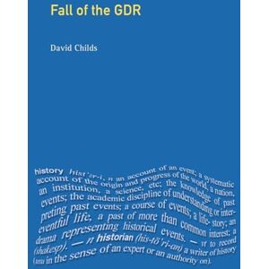 Childs, David The Fall of the GDR: Germany's Road to Unity (Themes In Modern German History) Childs, David The Fall of the GDR: Germany's Road to Unity (Themes In Modern German History)