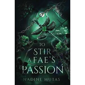 Mutas, Nadine To Stir a Fae's Passion: A Novel of Love and Magic Mutas, Nadine To Stir a Fae's Passion: A Novel of Love and Magic