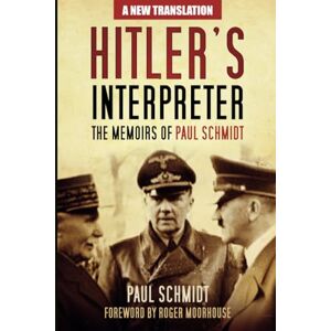 Schmidt, Paul Hitler's Interpreter: The Memoirs of Paul Schmidt Schmidt, Paul Hitler's Interpreter: The Memoirs of Paul Schmidt