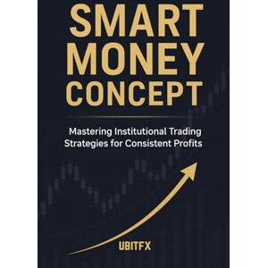 fx, ubit Smart Money Concept: Mastering Institutional Trading Strategies for Consistent Profits fx, ubit Smart Money Concept: Mastering Institutional Trading Strategies for Consistent Profits