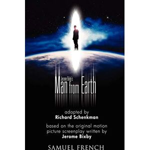 Schenkman, Richard Jerome Bixby's the Man from Earth Schenkman, Richard Jerome Bixby's the Man from Earth