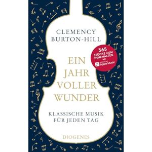 Burton-Hill, Clemency Ein Jahr voller Wunder: Klassische Musik für jeden Tag Burton-Hill, Clemency Ein Jahr voller Wunder: Klassische Musik für jeden Tag