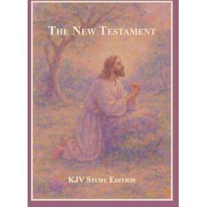 King James Bible The New Testament: King James Version (1769): Wide Margin Study Edition with Editor’s Preface King James Bible The New Testament: King James Version (1769): Wide Margin Study Edition with Editor’s Preface