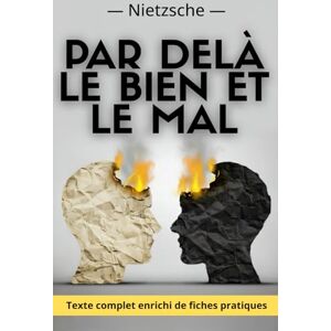 Nietzsche, Friedrich Par delà le bien et le mal: Texte intégral + 150 fiches pratiques pour comprendre, s’exercer et vivre pensée critique, lucidité et amor fati Nietzsche, Friedrich Par delà le bien et le mal: Texte intégral + 150 fiches pratiques pour comprendre, s’exercer et vivre pensée critique, lucidité et amor fati