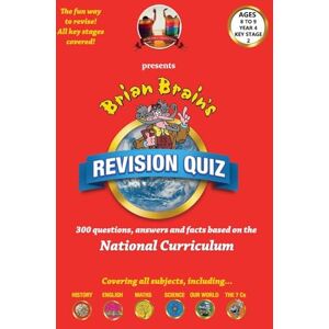 Webster, Russell Brian Brain's Revison Quiz For Key Stage 2 Year 4 Ages 8 to 9: 300 Questions, Answers and Facts Based On The National Curriculum Webster, Russell Brian Brain's Revison Quiz For Key Stage 2 Year 4 Ages 8 to 9: 300 Questions, Answers and Facts Based On The National Curriculum