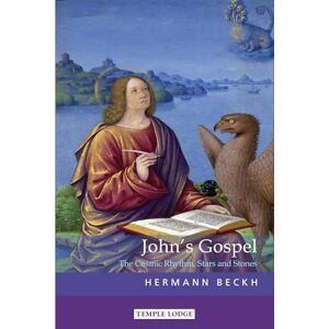 Beckh, Hermann John's Gospel: The Cosmic Rhythm, Stars and Stones Beckh, Hermann John's Gospel: The Cosmic Rhythm, Stars and Stones
