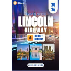 Morrison, Lane Lincoln Highway Travel Guide 2026: Explore America’s First Cross-Country Road: Scenic Stops, Historic Towns, Hidden Gems, and Expert Itineraries for the Ultimate Coast-to-Coast Adventure Morrison, Lane Lincoln Highway Travel Guide 2026: Explore America’s First Cross-Country Road: Scenic Stops, Historic Towns, Hidden Gems, and Expert Itineraries for the Ultimate Coast-to-Coast Adventure