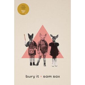Sax, Sam bury it (Wesleyan Poetry Series) Sax, Sam bury it (Wesleyan Poetry Series)
