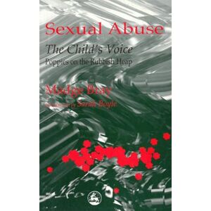 Madge Bray Sexual Abuse: The Child's Voice: Poppies on the Rubbish Heap Madge Bray Sexual Abuse: The Child's Voice: Poppies on the Rubbish Heap