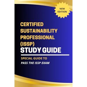 Group, DMP Education CERTIFIED SUSTAINABILITY PROFESSIONAL (ISSP) STUDY GUIDE Group, DMP Education CERTIFIED SUSTAINABILITY PROFESSIONAL (ISSP) STUDY GUIDE