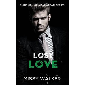 Walker, Missy Lost Love: Elite Men of Manhattan Series Book 3 Walker, Missy Lost Love: Elite Men of Manhattan Series Book 3