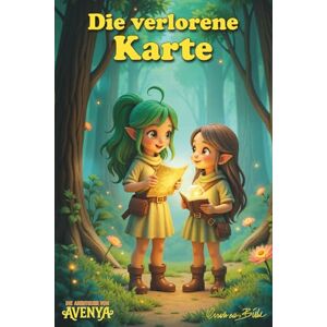 Bübl, Andreas Die verlorene Karte – Die Abenteuer von Avenya Band 2 Magisches Kinderbuch ab 6 Jahren über Vertrauen, Freundschaft und Abenteuer im Wald: Fantasy ... ab 4 Jahren Märchenhafte Geschichten Bübl, Andreas Die verlorene Karte – Die Abenteuer von Avenya Band 2 Magisches Kinderbuch ab 6 Jahren über Vertrauen, Freundschaft und Abenteuer im Wald: Fantasy ... ab 4 Jahren Märchenhafte Geschichten