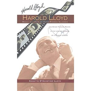 Lloyd, Annette D'Agostino Harold Lloyd Magic in a Pair of Horn-Rimmed Glasses (hardback) Lloyd, Annette D'Agostino Harold Lloyd Magic in a Pair of Horn-Rimmed Glasses (hardback)