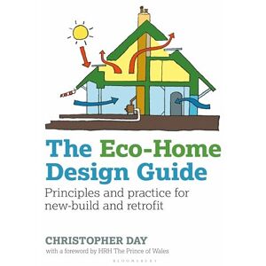 Christopher Day The Eco-Home Design Guide: Principles and practice for new-build and retrofit (Sustainable Building) Christopher Day The Eco-Home Design Guide: Principles and practice for new-build and retrofit (Sustainable Building)
