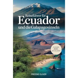 S. Oliver, Freddie Reiseführer Ecuador und Galapagos 2026: Reiseführer für Festland & Inseln mit Tierweltinfos, Inselbeschreibungen und Reiseplanung. S. Oliver, Freddie Reiseführer Ecuador und Galapagos 2026: Reiseführer für Festland & Inseln mit Tierweltinfos, Inselbeschreibungen und Reiseplanung.