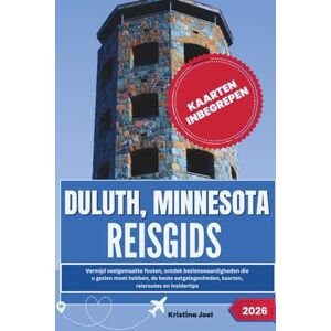 Joel, Kristina Duluth, Minnesota Reisgids 2026: Vermijd veelgemaakte fouten, ontdek bezienswaardigheden die u gezien moet hebben, de beste eetgelegenheden, kaarten, reisroutes en insidertips Joel, Kristina Duluth, Minnesota Reisgids 2026: Vermijd veelgemaakte fouten, ontdek bezienswaardigheden die u gezien moet hebben, de beste eetgelegenheden, kaarten, reisroutes en insidertips