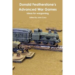 Featherstone, Donald Donald Featherstone’s Advanced War Games: Ideas for Wargaming Featherstone, Donald Donald Featherstone’s Advanced War Games: Ideas for Wargaming