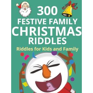 Publishing, Georgie 300 Festive Family Christmas Riddles Book: Riddles and Trick Questions for Kids and Family with Easy to Read Print about Christmas, Winter, Holidays ... and Images ... Perfect Stocking Stuffer Gift Publishing, Georgie 300 Festive Family Christmas Riddles Book: Riddles and Trick Questions for Kids and Family with Easy to Read Print about Christmas, Winter, Holidays ... and Images ... Perfect Stocking Stuffer Gift