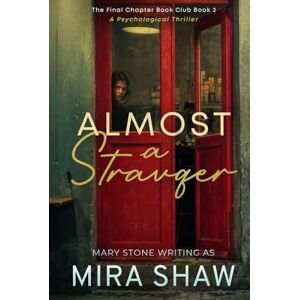 Shaw, Mira Almost a Stranger: A Psychological Thriller Romance (The Final Chapter Book Club) Shaw, Mira Almost a Stranger: A Psychological Thriller Romance (The Final Chapter Book Club)