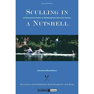 Hamilton, Gordon Sculling in a Nutshell: Second Edition Hamilton, Gordon Sculling in a Nutshell: Second Edition