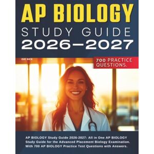 Nick, Isie AP BIOLOGY Study Guide 2026-2027: All in One AP BIOLOGY Study Guide for the Advanced Placement Biology Examination. With 700 AP BIOLOGY Practice Test Questions with Answers. Nick, Isie AP BIOLOGY Study Guide 2026-2027: All in One AP BIOLOGY Study Guide for the Advanced Placement Biology Examination. With 700 AP BIOLOGY Practice Test Questions with Answers.