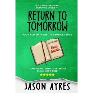 Ayres, Jason Return To Tomorrow: 11 (The Time Bubble) Ayres, Jason Return To Tomorrow: 11 (The Time Bubble)