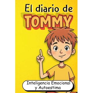 Viglioni, Lucia El Diario de Tommy: Desarrolla Inteligencia Emocional, Autoestima y Sabiduría para Superar los Desafíos de la Vida (Filosofía Infantil Ilustrada en Español) Viglioni, Lucia El Diario de Tommy: Desarrolla Inteligencia Emocional, Autoestima y Sabiduría para Superar los Desafíos de la Vida (Filosofía Infantil Ilustrada en Español)