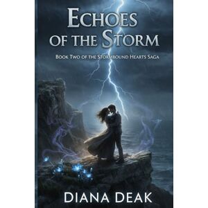 Deak, Diana Echoes of the Storm: Book Two of the Stormbound Hearts Saga: 2 (The Storm Trilogy) Deak, Diana Echoes of the Storm: Book Two of the Stormbound Hearts Saga: 2 (The Storm Trilogy)