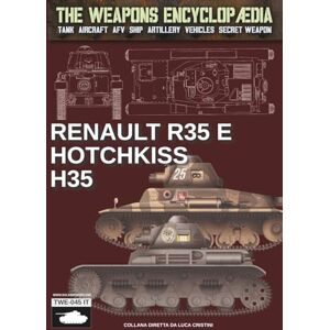 Cristini, Luca Stefano Renault R35 e Hotchkiss H35 (The Weapons Encyclopaedia) Cristini, Luca Stefano Renault R35 e Hotchkiss H35 (The Weapons Encyclopaedia)