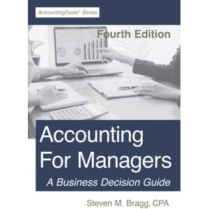 Bragg, Steven M. Accounting for Managers: Fourth Edition Bragg, Steven M. Accounting for Managers: Fourth Edition