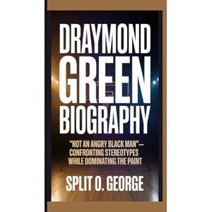 O. George, Split DRAYMOND GREEN BIOGRAPHY: “Not An Angry Black Man” — Confronting Stereotypes While Dominating The Paint O. George, Split DRAYMOND GREEN BIOGRAPHY: “Not An Angry Black Man” — Confronting Stereotypes While Dominating The Paint