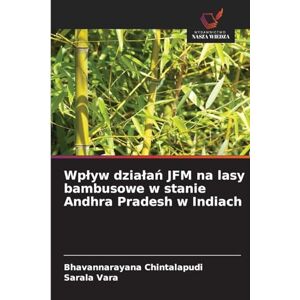 Chintalapudi, Bhavannarayana Wpływ działań JFM na lasy bambusowe w stanie Andhra Pradesh w Indiach Chintalapudi, Bhavannarayana Wpływ działań JFM na lasy bambusowe w stanie Andhra Pradesh w Indiach