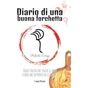 Errigo Diario di una buona forchetta: Primi facili e veloci per tutti, ricette illustrate e colorate, contiene QR code bonus da scansionare, un'esperienza interattiva per chi è alle prime armi in cucina. Errigo Diario di una buona forchetta: Primi facili e veloci per tutti, ricette illustrate e colorate, contiene QR code bonus da scansionare, un'esperienza interattiva per chi è alle prime armi in cucina.