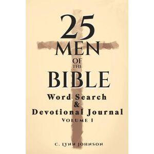 Johnson, C. Lynn Men of the Bible: A Devotional Puzzle Journal Featuring 25 Men of Strength, Faith, and Calling Johnson, C. Lynn Men of the Bible: A Devotional Puzzle Journal Featuring 25 Men of Strength, Faith, and Calling