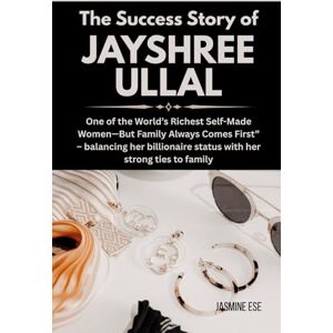 Ese, Jasmine The Success Story of Jayshree Ullal: One of the World’s Richest Self-Made Women—But Family Always Comes First” – balancing her billionaire status with ... Business History and Their True Life Stories) Ese, Jasmine The Success Story of Jayshree Ullal: One of the World’s Richest Self-Made Women—But Family Always Comes First” – balancing her billionaire status with ... Business History and Their True Life Stories)