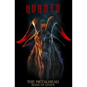 Publishing, Heavy Music Artwork Horned: The Metalhead book of Goats (The Metal Head Books of Symbolism) Publishing, Heavy Music Artwork Horned: The Metalhead book of Goats (The Metal Head Books of Symbolism)