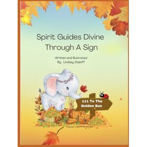 Staloff, Lindsay Spirit Guides Divine Through A Sign (Divine’s Never Ending Journey) Staloff, Lindsay Spirit Guides Divine Through A Sign (Divine’s Never Ending Journey)