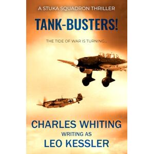 Whiting, Charles Tank-busters!: The tide of war is turning... (Stuka Squadron Thrillers) Whiting, Charles Tank-busters!: The tide of war is turning... (Stuka Squadron Thrillers)