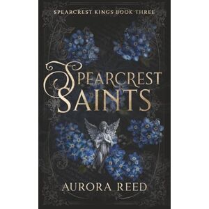 Reed, Aurora Spearcrest Saints: An Academic Rivals to Lovers Romance (Spearcrest Kings) Reed, Aurora Spearcrest Saints: An Academic Rivals to Lovers Romance (Spearcrest Kings)