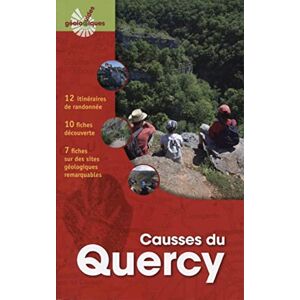 Pélissié, Thierry Causses du Quercy: 12 itinéraires de randonnée. 10 fiches découverte. 7 fiches sur des sites géologiques remarquables Pélissié, Thierry Causses du Quercy: 12 itinéraires de randonnée. 10 fiches découverte. 7 fiches sur des sites géologiques remarquables